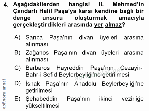 4. soru: Aşağıdakilerden hangisi Il. Mehmed'in Çandarlı Halil Paşa'ya karşı kendine bağlı bir denge unsuru oluşturmak amacıyla…
