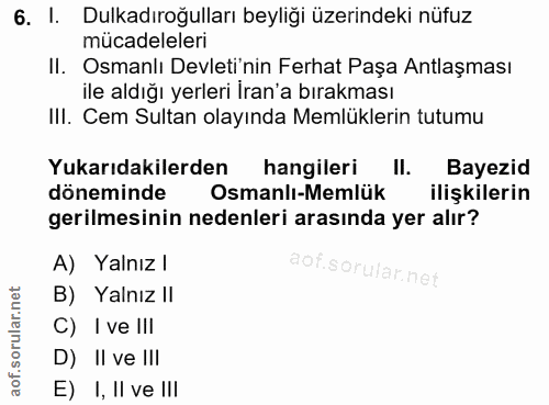 6. soru: I. Dulkadıroğulları beyliği üzerindeki nüfuz mücadeleleri II. Osmanlı Devleti'nin Ferhat Paşa Antlaşması ile aldığı y…