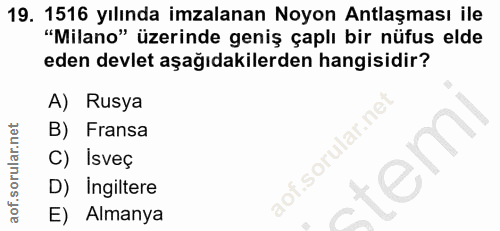 19. soru: 1516 yılında imzalanan Noyon Antlaşması ile "Milano" üzerinde geniş çaplı bir nüfus elde eden devlet aşağıdakilerden…