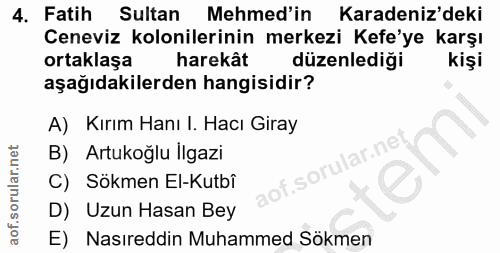 4. soru: Fatih Sultan Mehmed'in Karadeniz'deki Ceneviz kolonilerinin merkezi Kefe'ye karşı ortaklaşa harekât düzenlediği kişi…
