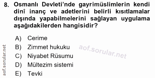 8. soru: Osmanlı Devleti'nde gayrimüslimlerin kendi dini inanç ve adetlerini belirli kısıtlamalar dışında yapabilmelerini sağl…