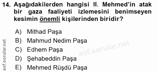 14. soru: Aşağıdakilerden hangisi II. Mehmed'in atak bir gaza faaliyeti izlemesini benimseyen kesimin önemli kişilerinden birid…