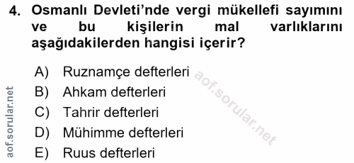 4. soru: Osmanlı Devleti'nde vergi mükellefi sayımını ve bu kişilerin mal varlıklarını aşağıdakilerden hangisi içerir? A) Ruzn…