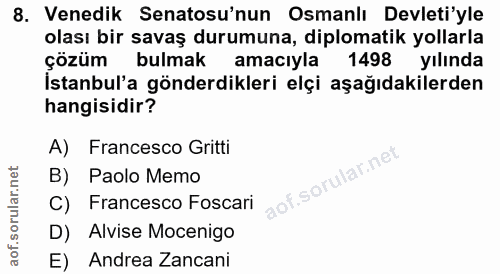 8. soru: Venedik Senatosu'nun Osmanlı Devleti'yle olası bir savaş durumuna, diplomatik yollarla Istanbula gönderdiklerı elçı a…