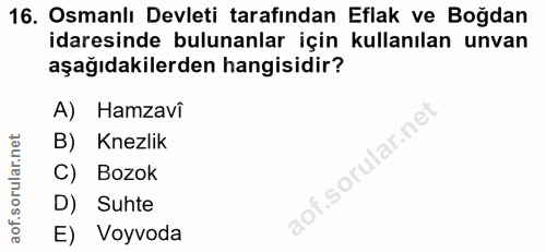 16. soru: Osmanlı Devleti tarafından Eflak ve Boğdan idaresinde bulunanlar için kullanılan unvan aşağıdakilerden hangisidir? A)…