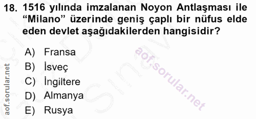 18. soru: 1516 yılında imzalanan Noyon Antlaşması ile "Milano" üzerinde geniş çaplı bir nüfus elde eden devlet aşağıdakilerden…