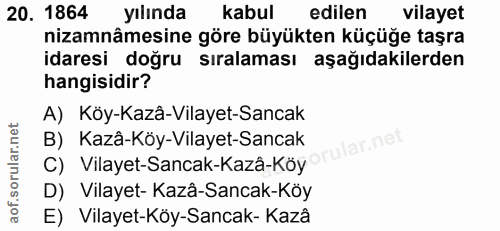 20. soru: 1864 yılında kabul edilen vilayet nizamnâmesine göre büyükten küçüğe taşra idaresi doğru sıralaması aşağıdakilerden h…