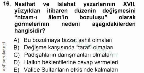 16. soru: Nasihat ve Islahat yazarlarının XVII. yüzyıldan itibaren düzenin değişmesini "nizam-1 âlem'in bozuluşu" olarak görmel…