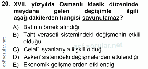 20. soru: XVII. yüzyılda Osmanlı klasik düzeninde meydana gelen değişimle ilgili aşağıdakilerden hangisi savunulamaz? A) Batını…