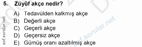 5. soru: Züyûf akçe nedir? A) Tedavülden kalkmış akçe B) Değerli akçe ular.net C) Geçerli akçe D) Geçersiz akçe E) Gümüş oranı…