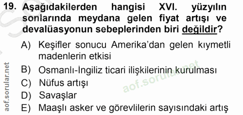 19. soru: Aşağıdakilerden hangisi XVI. yüzyılın sonlarında meydana gelen fiyat artışı ve devalüasyonun sebeplerinden biri degil…