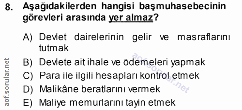 8. soru: Aşağıdakilerden hangisi başmuhasebecinin görevleri arasında yer almaz? A) Devlet dairelerinin gelir ve masraflarını t…