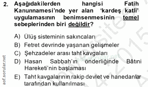 2. soru: Aşağıdakilerden hangisi Fatih Kanunnamesi'nde yer alan 'kardeş katli' uygulamasının benimsenmesinin teme! sebeplerind…
