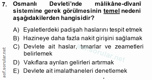 7. soru: Osmanii Devleti'nde mâlikâne-dîvanî sistemine gerek görülmesinin temel nedeni aşağıdakilerden hangisidir? A) Eyaletle…