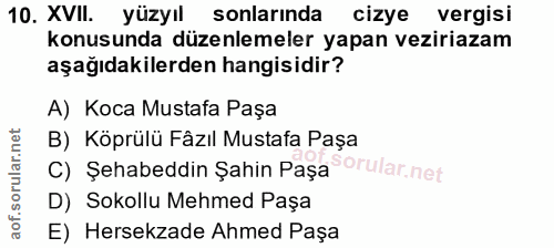 10. soru: XVII. yüzyıl sonlarında cizye vergisi konusunda düzenlemeler yapan veziriazam aşağıdakilerden hangisidir? A) Koca Mus…