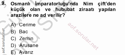 9. soru: Osmanlı Imparatorluğu'nda Nim çift'den küçük olan ve hububat ziraatı yapılan arazilere ne ad verilir? A) Cerime B) Ba…