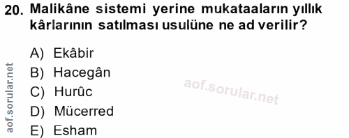 20. soru: Malikâne sistemi yerine mukataaların yıllık kârlarının satılması usulüne ne ad verilir? A) Ekâbir B) Hacegân C) Hurûc…