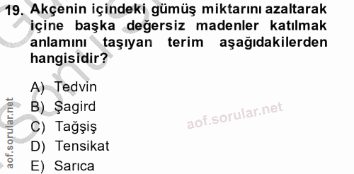 19. soru: Akçenin içindeki gümüş miktarını azaltarak içine başka değersiz madenler katılmak anlamını taşıyan terim aşağıdakiler…