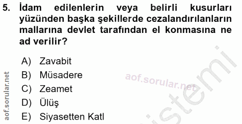5. soru: Idam edilenlerin veya belirli kusurları yüzünden başka şekillerde cezalandırılanların mallarına devlet tarafindan el…