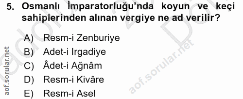 5. soru: Osmanlı İmparatorluğu'nda koyun ve keçi sahiplerinden alınan vergiye ne ad verilir? A) Resm-i Zenburiye B) Adet-i Irg…
