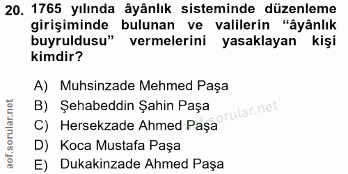 20. soru: 1765 yılında âyânlık sisteminde düzenleme girişiminde bulunan ve valilerin "âyânlık buyruldusu" vermelerini yasaklaya…