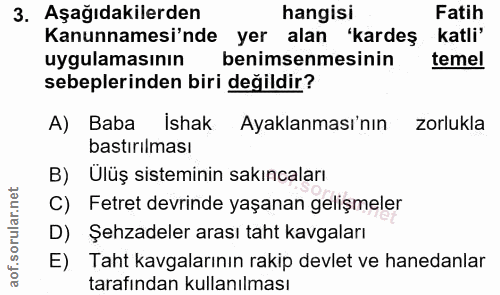 3. soru: Aşağıdakilerden hangisi Fatih Kanunnamesi'nde yer alan 'kardeş katli' uygulamasının benimsenmesinin temel sebeplerind…