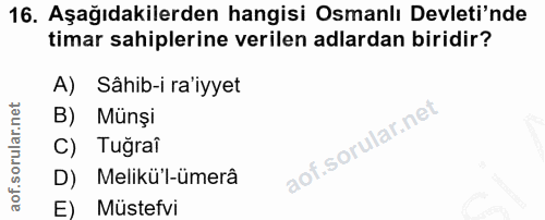 16. soru: Aşağıdakilerden hangisi Osmanlı Devleti'nde timar sahiplerine verilen adlardan biridir? A) Sâhib-i ra'iyyet B) Münși…