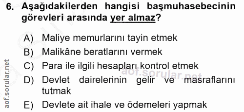 6. soru: Aşağıdakilerden hangisi başmuhasebecinin görevleri arasında yer almaz? A) Maliye memurlarını tayin etmek B) Malikâne…