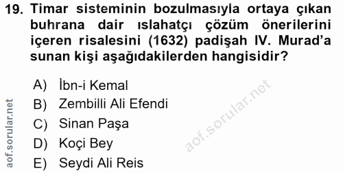 19. soru: Timar sisteminin bozulmasıyla ortaya çıkan buhrana dair ıslahatçı çözüm önerilerini içeren risalesini (1632) padişah…