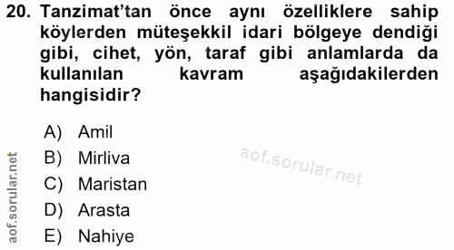 20. soru: Tanzimat'tan önce aynı özelliklere sahip köylerden müteşekkil idari bölgeye dendiği gibi, cihet, yön, taraf gibi anla…