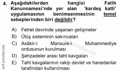 4. soru: Aşağıdakilerden hangisi Fatih Kanunnamesi'nde yer alan 'kardeş katli' uygulamasının benimsenmesinin temel sebeplerind…