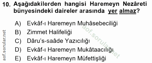 10. soru: Aşağıdakilerden hangisi Haremeyn Nezâreti bünyesindeki daireler arasında yer almaz? A) Evkâf-ı Haremeyn Muhâsebeciliğ…