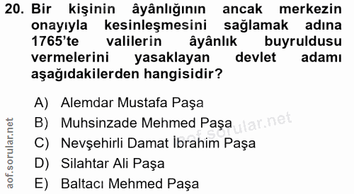 20. soru: Bir kişinin âyânlığının ancak merkezin onayıyla kesinleşmesini sağlamak adına 1765'te valilerin âyânlık buyruldusu ve…