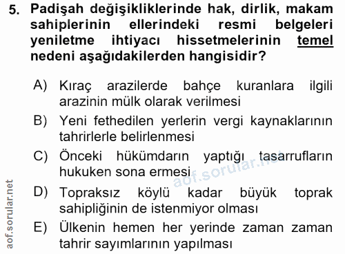 5. soru: Padişah değişikliklerinde hak, dirlik, makam sahiplerinin ellerindeki resmi belgeleri yeniletme ihtiyacı hissetmeleri…