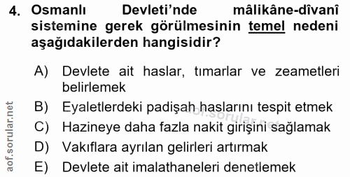 4. soru: Osmanlı Devleti'nde mâlikâne-dîvanî sistemine gerek görülmesinin temel nedeni aşağıdakilerden hangisidir? A) Devlete…