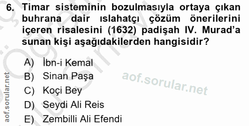 6. soru: Timar sisteminin bozulmasıyla ortaya çıkan buhrana dair ıslahatçı çözüm önerilerini içeren risalesini (1632) padişah…