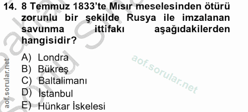 14. soru: 8 Temmuz 1833'te Mısır meselesinden ötürü zorunlu bir şekilde Rusya ile imzalanan savunma ittifakı aşağıdakilerden ha…