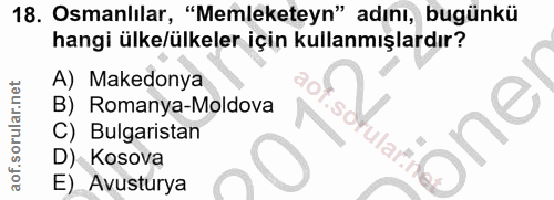 18. soru: Osmanlılar, "Memleketeyn" adını, bugünkü hangi ülke/ülkeler için kullanmışlardır? A) Makedonya B) Romanya-Moldova C)…