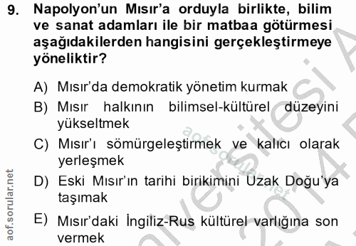 9. soru: Napolyon'un Mısır'a orduyla birlikte, bilim ve sanat adamları ile bir matbaa götürmesi aşağıdakilerden hangisini gerç…