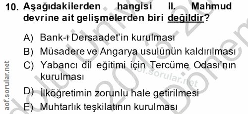 10. soru: Aşağıdakilerden . hangisı II. Mahmud devrine ait gelişmelerden biri değildir? A) Bank-t Dersaadet'in kurulması B) Müs…