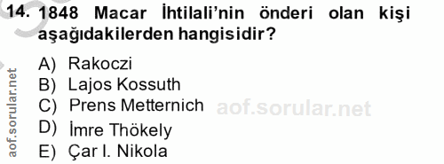 14. soru: 1848 Macar İhtilali'nin önderi olan kişi aşağıdakilerden hangisidir? A) Rakoczi B) Lajos Kossuth C) Prens Metternich…