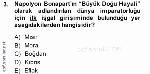 3. soru: Napolyon Bonapart'ın "Büyük Doğu Hayali" olarak adlandırılan dünya imparatorluğu için ilk işgal girişiminde bulunduğu…