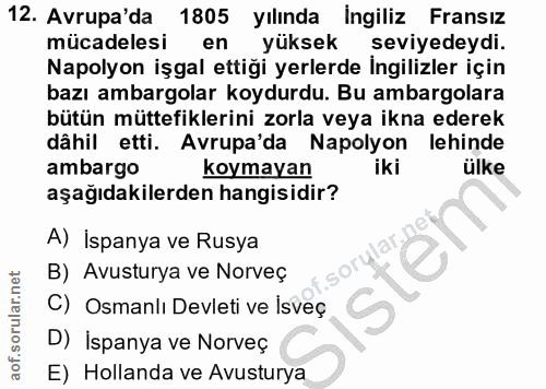 12. soru: Avrupa'da 1805 yılında Ingiliz Fransız mücadelesi en yüksek seviyedeydi. Napolyon işgal ettiği yerlerde İngilizler iç…