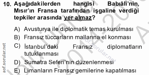 10. soru: Aşağıdakilerden hangisi Babıâli'nin, Mısır'ın Fransa tarafından işgaline verdiği tepkiler arasında yer almaz? A) Avus…