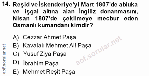 14. soru: Reşid ve İskenderiye'yi Mart 1807'de abluka ve işgal altına alan Ingiliz donanmasını, Nisan 1807'de çekilmeye mecbur…