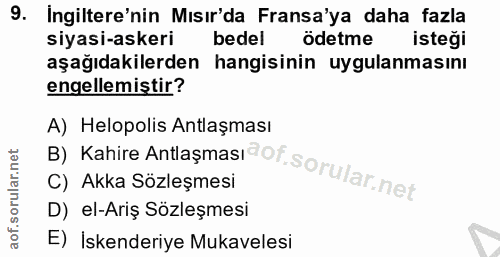 9. soru: Ingiltere'nin Mısır'da Fransa'ya daha fazla siyasi-askeri bedel ödetme isteği aşağıdakilerden hangisinin uygulanmasın…