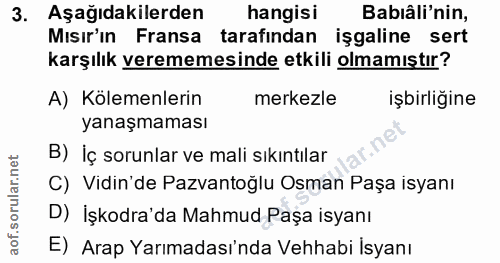 3. soru: Aşağıdakilerden hangisi Babıâli'nin, Mısır'ın Fransa tarafından işgaline sert karşılık verememesinde etkili olmamıştı…
