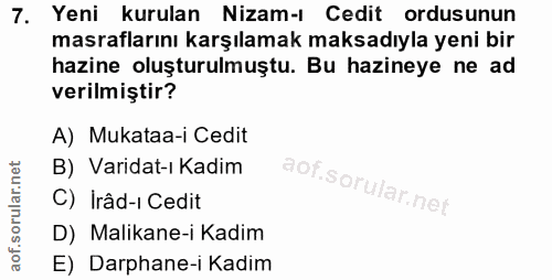 7. soru: Yeni kurulan Nizam-ı Cedit ordusunun masraflarını karşılamak maksadıyla yeni bir hazine oluşturulmuştu. Bu hazineye n…