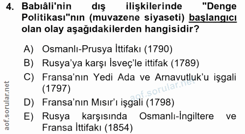 4. soru: Babıâli'nin dış ilişkilerinde "Denge Politikası"nın (muvazene siyaseti) başlangıcı olan olay aşağıdakilerden hangisid…