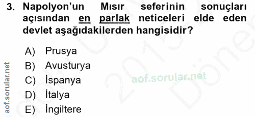 3. soru: Napolyon'un Mısır seferinin sonuçları açısından en parlak neticeleri elde eden devlet aşağıdakilerden hangisidir? A)…